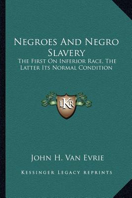 Libro Negroes And Negro Slavery: The First On Inferior Ra...