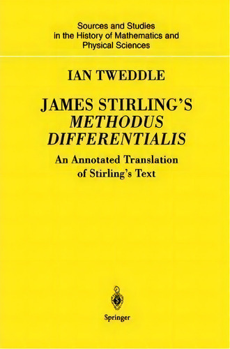 James Stirling's Methodus Differentialis : An Annotated Translation Of Stirling's Text, De Ian Tweddle. Editorial Springer London Ltd, Tapa Blanda En Inglés