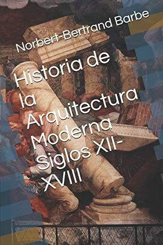 Historia De La Arquitectura Moderna Siglos Xii-xviii&-.