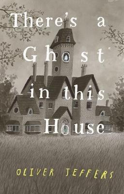 Theres A Ghost In This House  Oliver Jeffers Hardbacaqwe