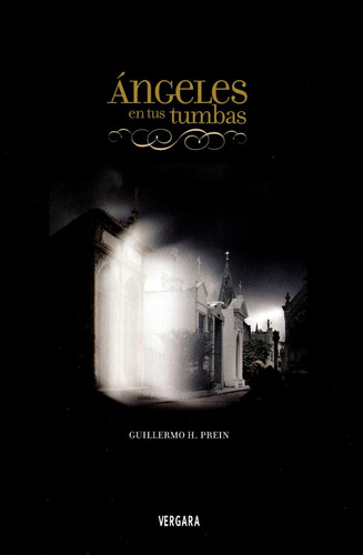 Angeles En Tus Tumbas, De Prein, Guillermo. Editorial Vergara En Español