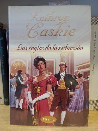 Las Reglas De La Seduccion - Kathryn Caskie - Ed Titania 