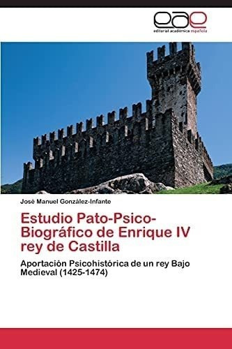 Libro: Estudio Pato-psico-biográfico Enrique Iv Rey Cas&..