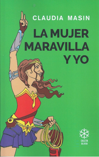 La Mujer Maravilla Y Yo - Claudia Masin