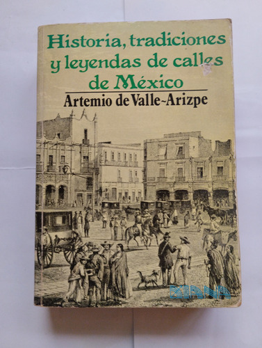 Historia Tradiciones Y Leyendas De Calles De México 