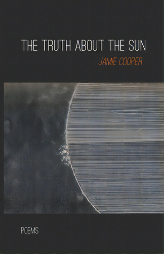 The Truth About The Sun, De Cooper, Jamie. Editorial Finishing Line Pr, Tapa Blanda En Inglés