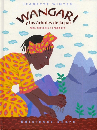 Wangari Y Los Arboles De La Paz: Una Historia Verdadera De A