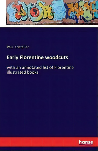 Early Florentine Woodcuts, De Paul Kristeller. Editorial Hansebooks, Tapa Blanda En Inglés