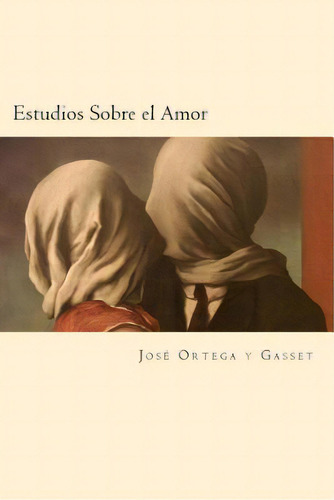 Estudios Sobre El Amor (spanish Edition), De Gasset, Jose Ortega Y.. Editorial Createspace, Tapa Blanda En Español