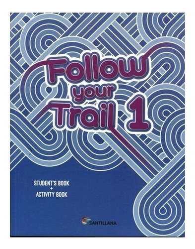 Follow Your Trail 1 - Sudent's Book + Activity - Santillan 