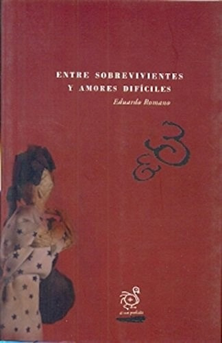 Libro Entre Sobrevivientes Y Amores Dificiles De Eduardo Rom