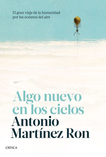 Algo Nuevo En Los Cielos, De Antonio Martinez Ron. Editorial Crítica, Tapa Dura En Español