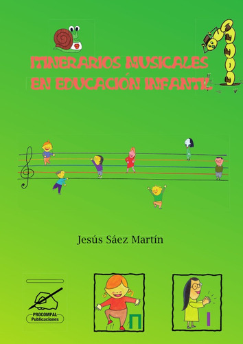 Itinerarios musicales en Educación Infantil, de Jesús Sáez Martín. Editorial Procompal Publicaciones, tapa blanda en español, 2019