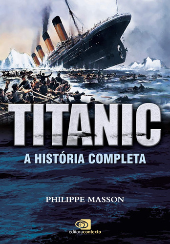 Livro Titanic: A História Completa - Philippe Masson [2015]