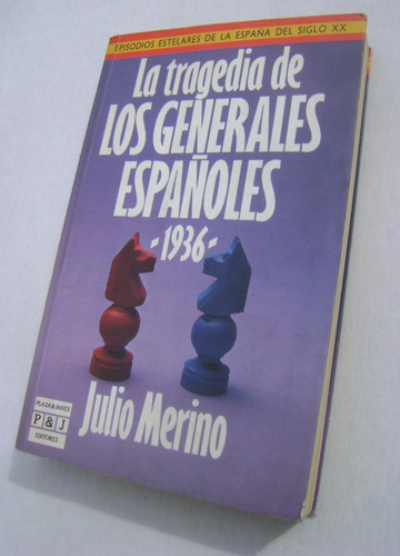 La Tragedia De Los Generales Españoles -1936- . Julio Merino