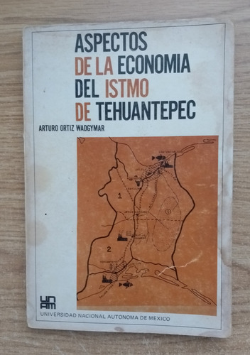 Aspectos Economía Istmo Tehuantepec Arturo Ortíz Wadgymar (Usado)