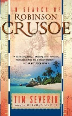 In Search Of Robinson Crusoe - Tim Severin