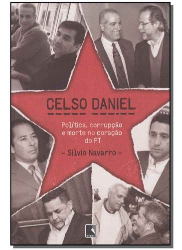 Celso Daniel: Politica, Corrupcao E Morte No Coracao Do Pt