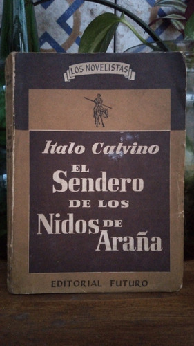 El Sendero De Los Nidos De Araña - Italo Calvino