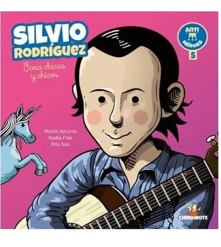 Silvio Rodríguez Para Chicas Y Chicos. Colección Antihéroes