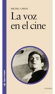 La Voz En El Cine. Michel Chion. Catedra