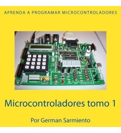 Libro : Microcontroladores Tomo 1: Aprenda A Programar Mi...