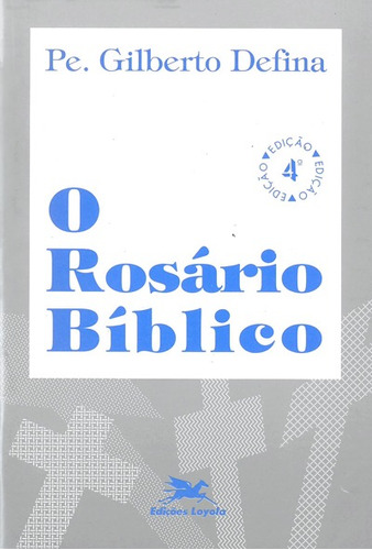 O rosário bíblico, de Defina, Gilberto. Editora Associação Jesuítica de Educação e Assistência Social - Edições Loyola, capa mole em português, 1991