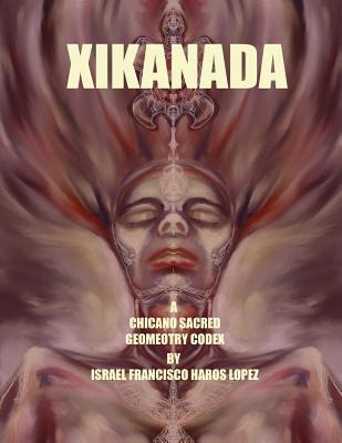 Libro Xikanada: A Sacred Geometry Codex - Haros Lopez, Is...