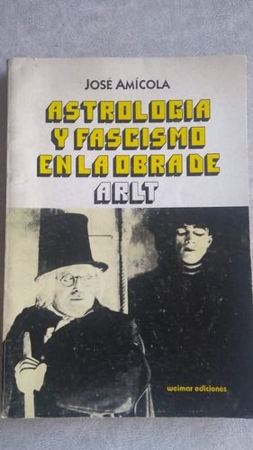 Astrología Y Fascismo En La Obra De Arlt. José Amícola 