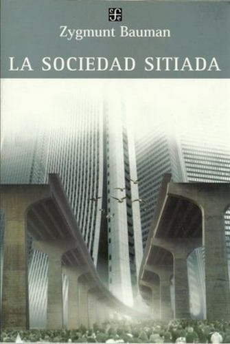 La Sociedad Sitiada - Zygmunt Buman - Fondoculturaeconomica