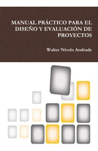 Manual Practico Para El Diseño Y Evaluacion De Proyectos