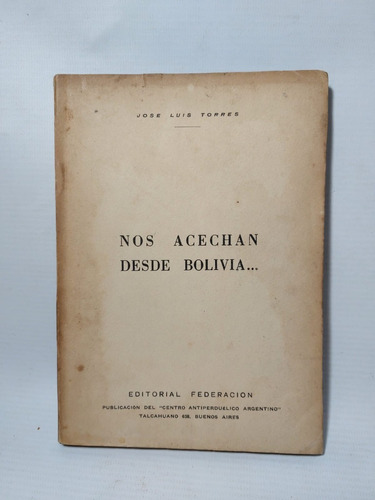 Antiguo Libro Nos Acechan Desde Bolivia J. L. Torres 47n 224