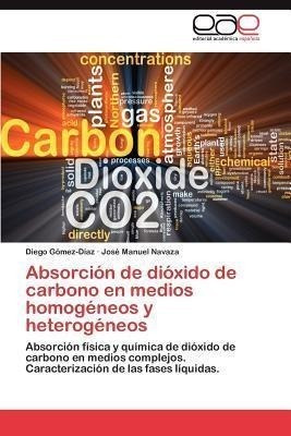 Absorcion De Dioxido De Carbono En Medios Homogeneos Y He...