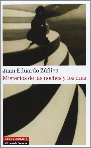Misterios De Las Noches Y Los Dias, De Juan Eduardo Zuñiga. Editorial Galaxia Gutenberg, Edición 1 En Español, 2013