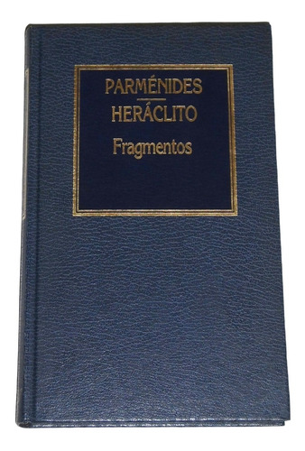 Fragmentos / Parmenides - Heraclito - Zenon - Meliso