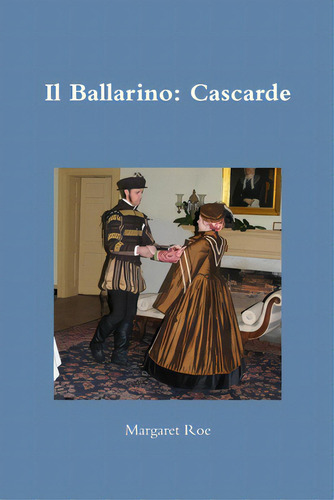 Il Ballarino: Cascarde, De Roe, Margaret. Editorial Al Lavallis Enterprises Llc, Tapa Blanda En Inglés