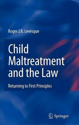 Child Maltreatment And The Law, De Roger J. R. Levesque. Editorial Springer Verlag New York Inc, Tapa Dura En Inglés