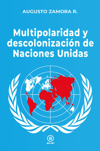 Multipolaridad Y Descolonizacion De Las Naciones Unidas, De Zamora, Augusto., Vol. 1. Editorial Foca Ediciones Y Distribuciones Generales S.l., Tapa Blanda En Español