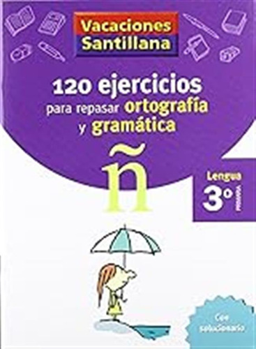 Vacaciónes Santillana, Lengua, Ortografía Y Gramática, 3 Edu