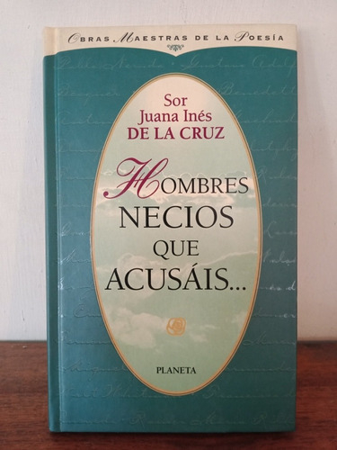 Hombres Necios Que Acusais... Sor Juana Inés De La Cruz 
