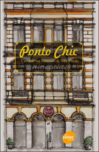 Ponto Chic: Um Bar Na História De São Paulo, De Iacocca, Angelo. Editora Senac - Sp, Capa Mole Em Português