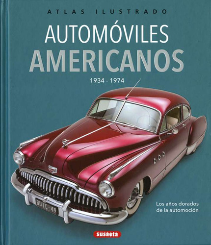Imagen 1 de 2 de Automóviles Americanos 1934-1974. Atlas Ilustrado. Editorial Susaeta. Tapa Dura En Español
