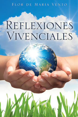 Reflexiones Vivenciales, De Vento, Flor De Maria. Editorial Xulon Pr, Tapa Blanda En Español