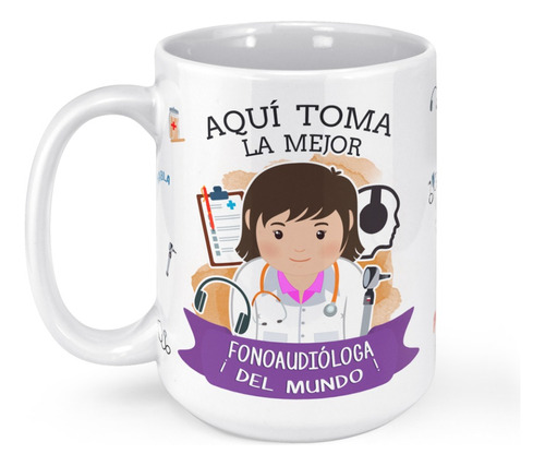 Taza Mug Grande Aqui Toma La Mejor Fonoaudiologa