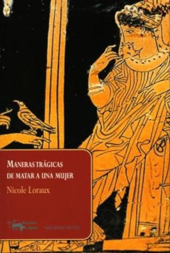 Libro Maneras Trágicas De Matar A Una Mujer - Nicole Loraux