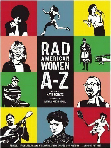 Rad American Women A-z : Rebels, Trailblazers, And Visionaries Who Shaped Our History . . . And O..., De Kate Schatz. Editorial City Lights Books, Tapa Dura En Inglés