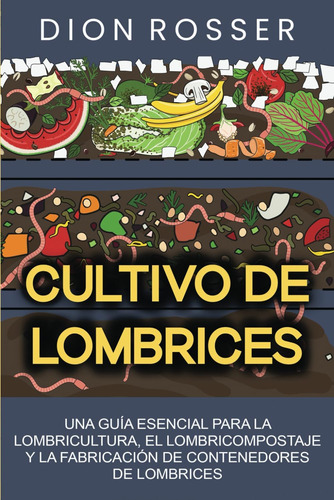 Libro: Cultivo De Lombrices: Una Guía Esencial Para La Lombr