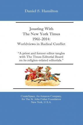 Libro Jousting With The New York Times 1961-2014 - Daniel...