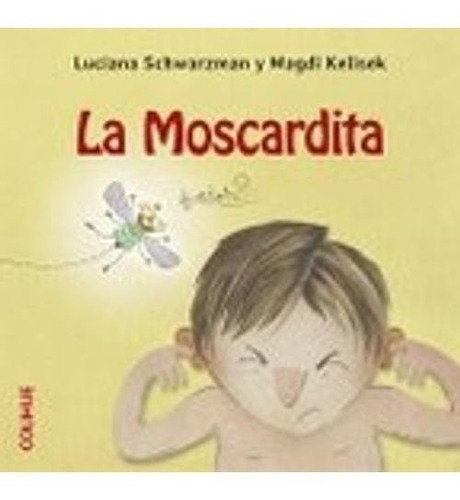 Moscardita, La, De Schwarzman Luciana. Editorial Colihue En Español
