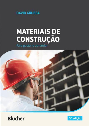 Materiais De Construcao - Para Gostar E Aprender - 3ª Ed: Materiais De Construcao - Para Gostar E Aprender - 3ª Ed, De Grubba, David. Editora Edgard Blucher, Capa Mole, Edição 3 Em Português, 2023